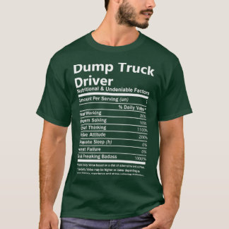 Dump Truck Driver Nutritional and Undeniable Facto T-Shirt