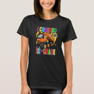 Dump Truck I Crushed 1st Grade Kids Graduation T-Shirt
