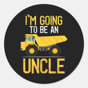 Dump Truck I'm Going To Be An Uncle New Baby Classic Round Sticker