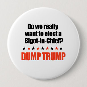 Dump Trump - Bigot-in-Chief 10 Cm Round Badge