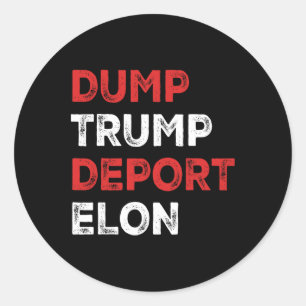 Dump Trump Deport Elon Classic Round Sticker