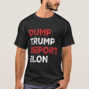 Dump Trump Deport Elon  T-Shirt