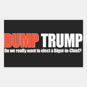 DUMP TRUMP - Do we really want a Bigot-in-Chief -  Rectangular Sticker