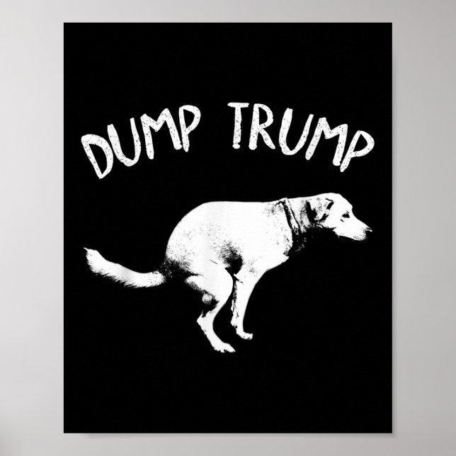 Dump Trump Dog Pooping  Poster (Front)