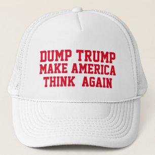 DUMP TRUMP MAKE AMERICA THINK AGAIN TRUCKER HAT