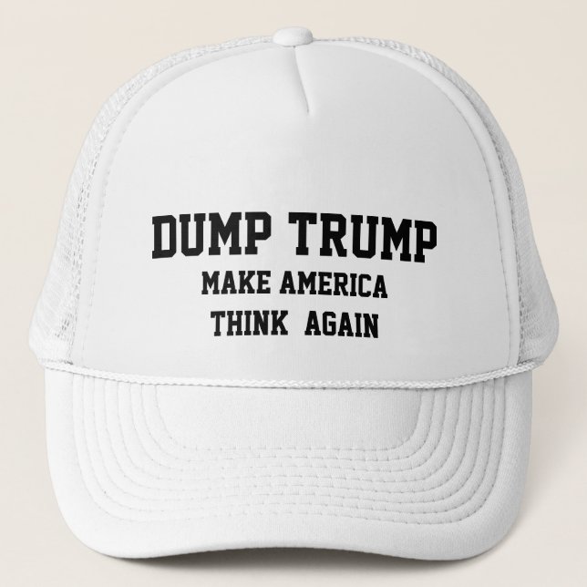 DUMP TRUMP MAKE AMERICA THINK AGAIN TRUCKER HAT (Front)
