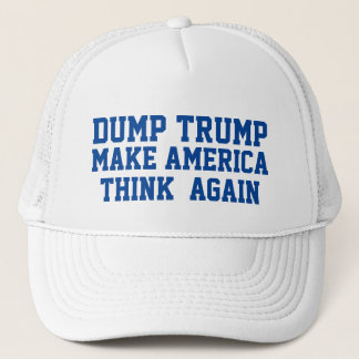 DUMP TRUMP MAKE AMERICA THINK AGAIN TRUCKER HAT