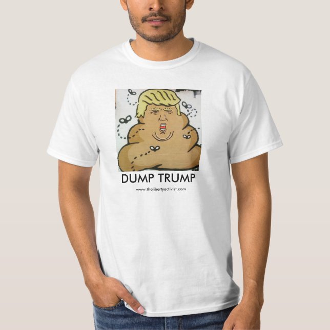 Dump Trump - The fecal matter of poltics T-Shirt (Front)