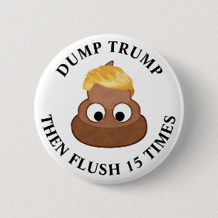 Dump Trump then Flush 15 Times Anti-Trump Humor 6 Cm Round Badge