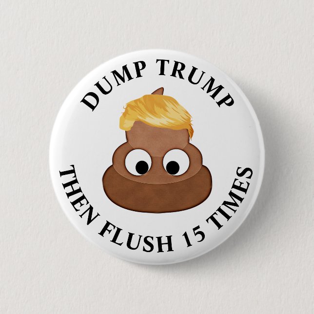 Dump Trump then Flush 15 Times Anti-Trump Humour 6 Cm Round Badge (Front)