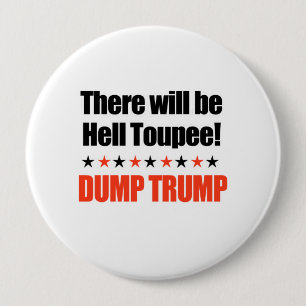 Dump Trump - There will be Hell Toupee 10 Cm Round Badge