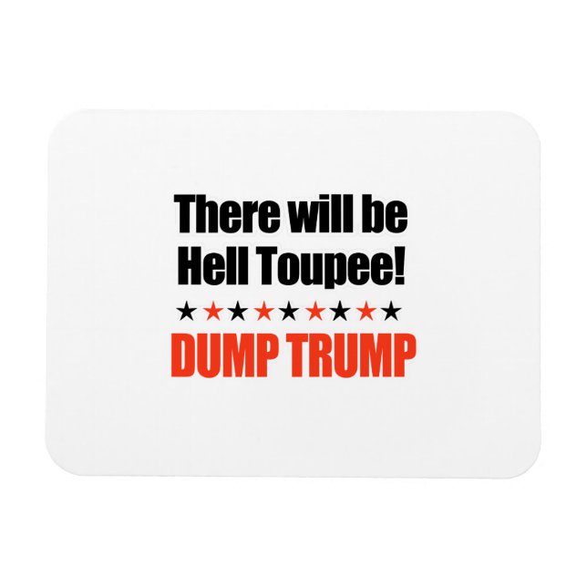 Dump Trump - There will be Hell Toupee Magnet (Horizontal)
