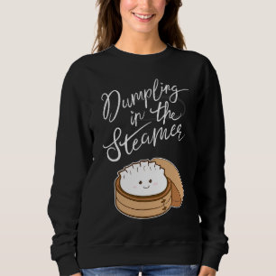 Dumpling in the Steamer Cute Pregnancy Announceme Sweatshirt