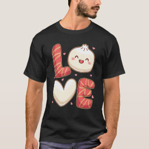 Dumpling Loving Dough Asian Tasty Delicious Cute T-Shirt