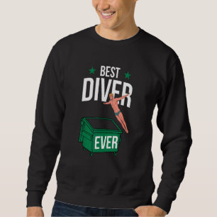 Dumpster Diving Best Trash Diver Man Boy Garbage P Sweatshirt
