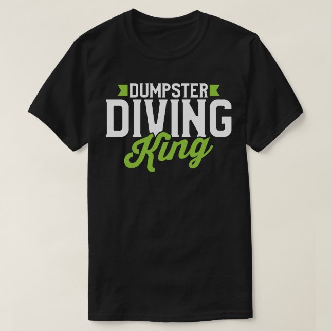 Dumpster Diving King T-Shirt (Design Front)