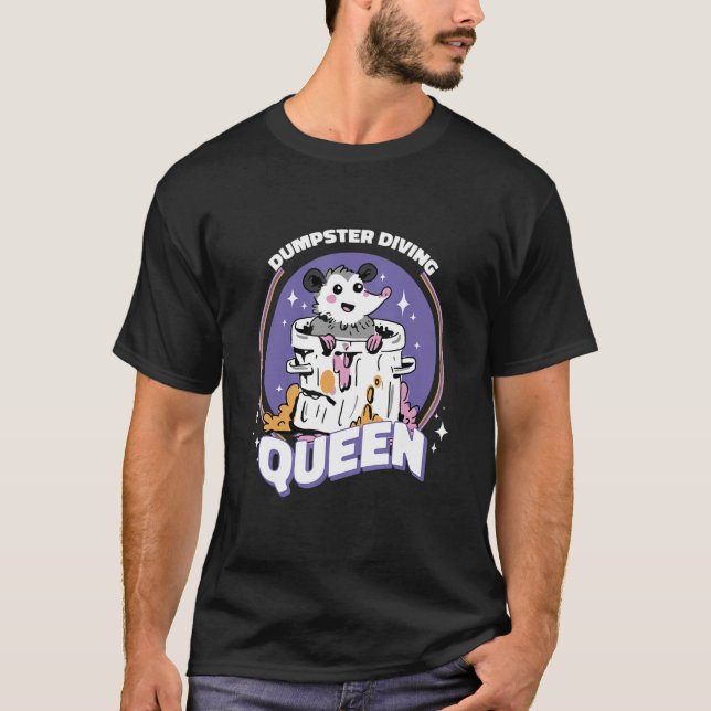 Dumpster Diving Queen   T-Shirt (Front)