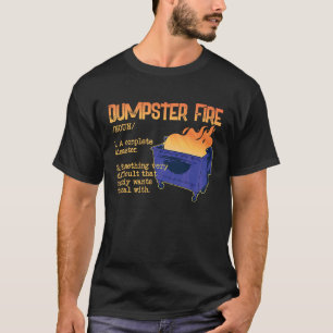 Dumpster Fire  for Dumpster Fan and a  Definition T-Shirt