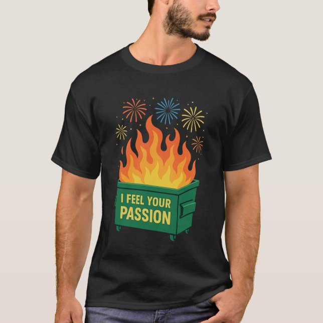 Dumpster Fire Passion T-Shirt (Front)