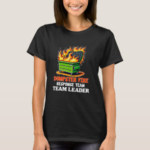 dumpster fire response team leader work Humour Emp T-Shirt