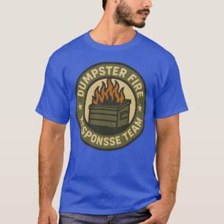 DUMPSTER FIRE RESPONSE TEAM T-Shirt