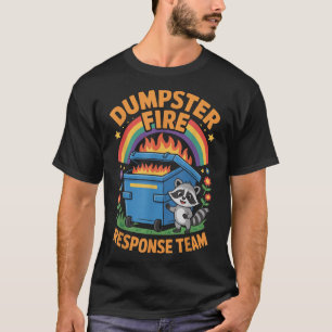 Dumpster Fire Response Team  T-Shirt