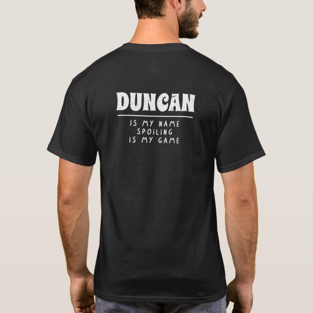 Duncan Is My Name Personalized First Name Custom N T-Shirt (Back)