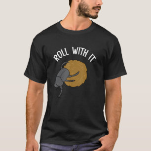 Dung Beetle Roll With It Funny Dung Beetle T-Shirt