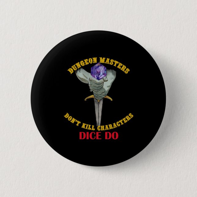 Dungeon Masters Dont Kill Characters Dice Do  6 Cm Round Badge (Front)