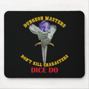 Dungeon Masters Dont Kill Characters Dice Do Mouse Pad