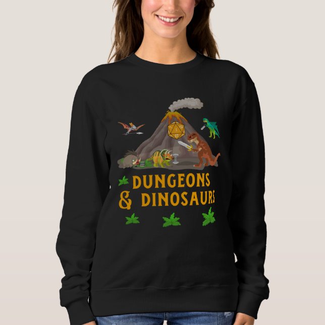 Dungeons + Dinosaurs Role Playing  Tabletop Fantas Sweatshirt (Front)