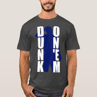 Dunk On Em TShirt 1