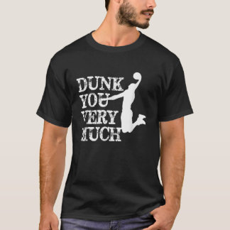 Dunk You Very Much Funny Saying Basketball Lovers T-Shirt