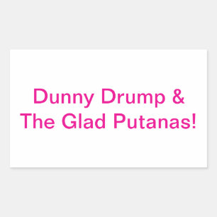 Dunny Drumpf Glad Putanas Hankamer Artjunkhaus Fun Rectangular Sticker