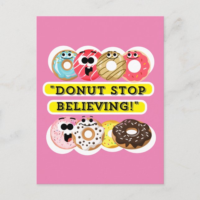 Dunot Stop Believing - doughnuts quote Postcard (Front)