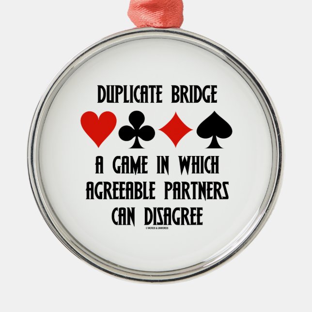 Duplicate Bridge A Game Which Agreeable Partners Metal Ornament (Front)