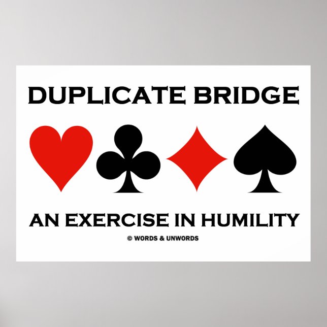 Duplicate Bridge An Exercise In Humility (Humour) Poster (Front)