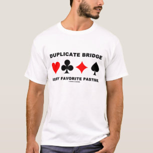 Duplicate Bridge Is My Favourite Pastime T-Shirt