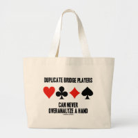 Duplicate Bridge Players Can Never Overanalyze