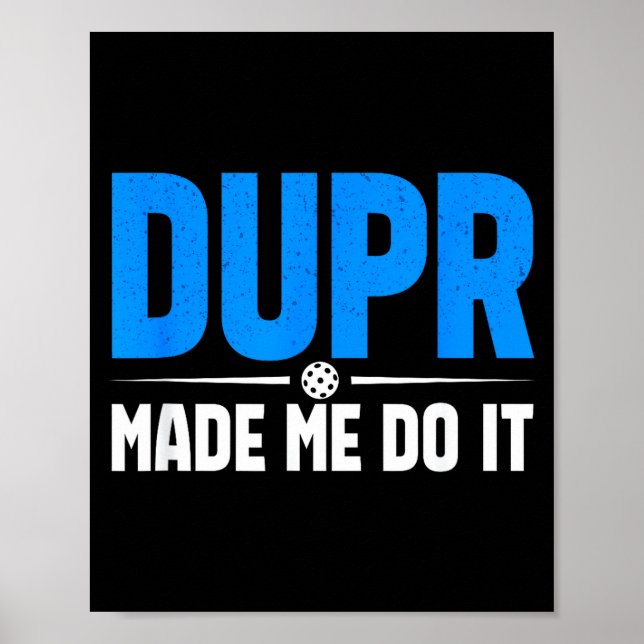 Dupr don't lie _ funny pickleball rating quote  poster (Front)