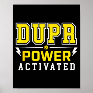 Dupr power activated _ funny pickleball quote  poster