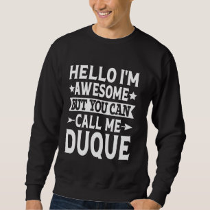 Duque Surname Call Me Duque Family Team Last Name  Sweatshirt
