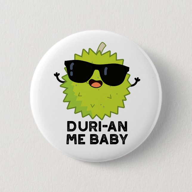Duri-an Me Baby Funny Durian Fruit Pun  6 Cm Round Badge (Front)