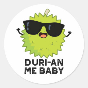 Duri-an Me Baby Funny Durian Fruit Pun Classic Round Sticker