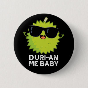 Duri-an Me Baby Funny Durian Fruit Pun Dark BG 6 Cm Round Badge