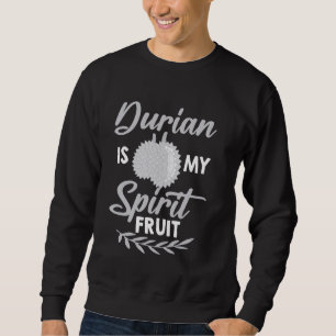 Durian Fruit Funny Asian Tropical Food 1 Sweatshirt