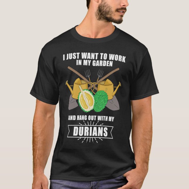 Durian Gardening Garden Gardener Plant Fruits T-Shirt (Front)