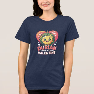Durian Is My Valentine Funny Food Lover Shirt