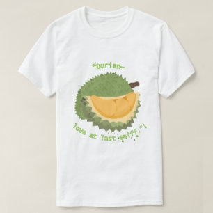 Durian" Love at last sniff" T-Shirt