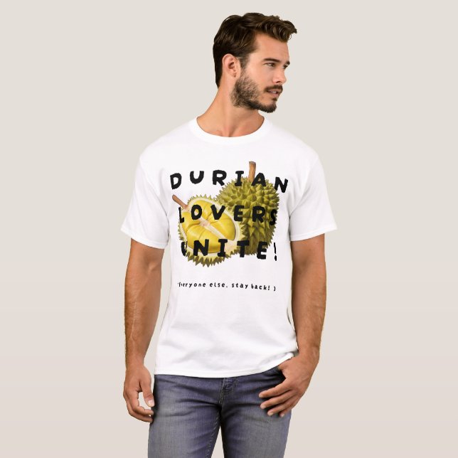 Durian Lovers Unite! T-Shirt (Front Full)
